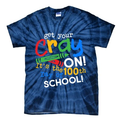 Get Your Cray On 100th Day of School Tie-Dye T-Shirt