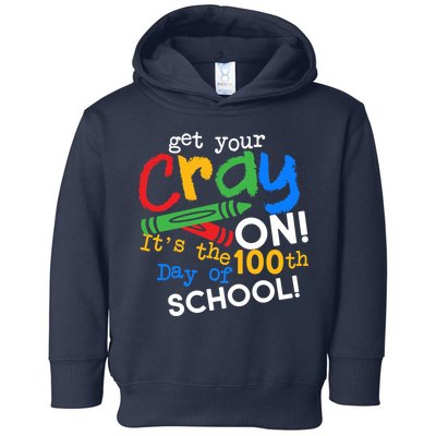 Get Your Cray On 100th Day of School Toddler Hoodie