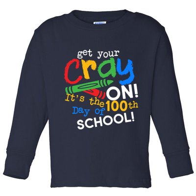 Get Your Cray On 100th Day of School Toddler Long Sleeve Shirt