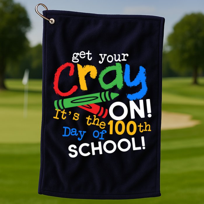 Get Your Cray On 100th Day of School Golf Towel