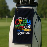 Get Your Cray On 100th Day of School Golf Towel