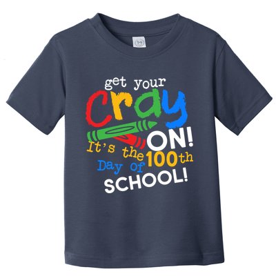 Get Your Cray On 100th Day of School Toddler T-Shirt