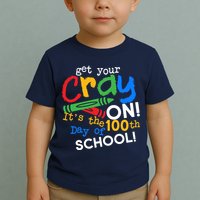 Get Your Cray On 100th Day of School Toddler T-Shirt