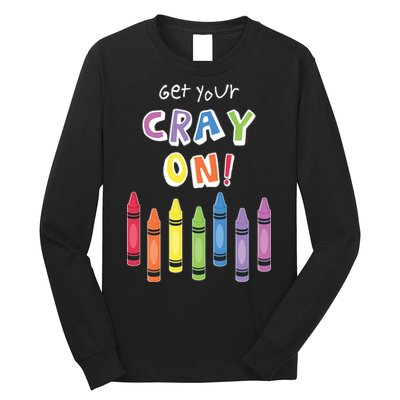 Get Your Cray On Crayon Long Sleeve Shirt