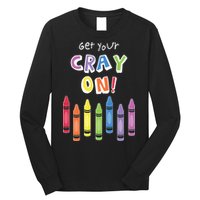 Get Your Cray On Crayon Long Sleeve Shirt