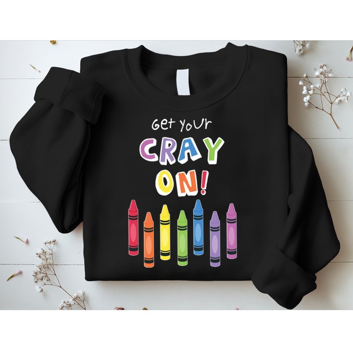 Get Your Cray On Crayon Sweatshirt