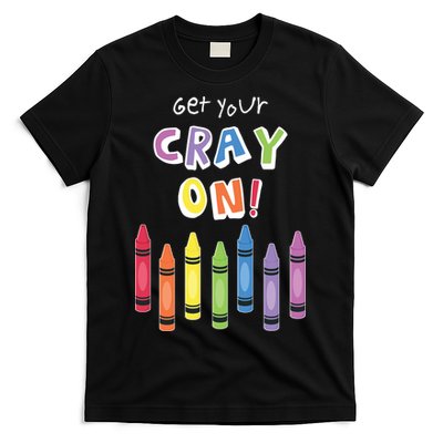 Get Your Cray On Crayon T-Shirt