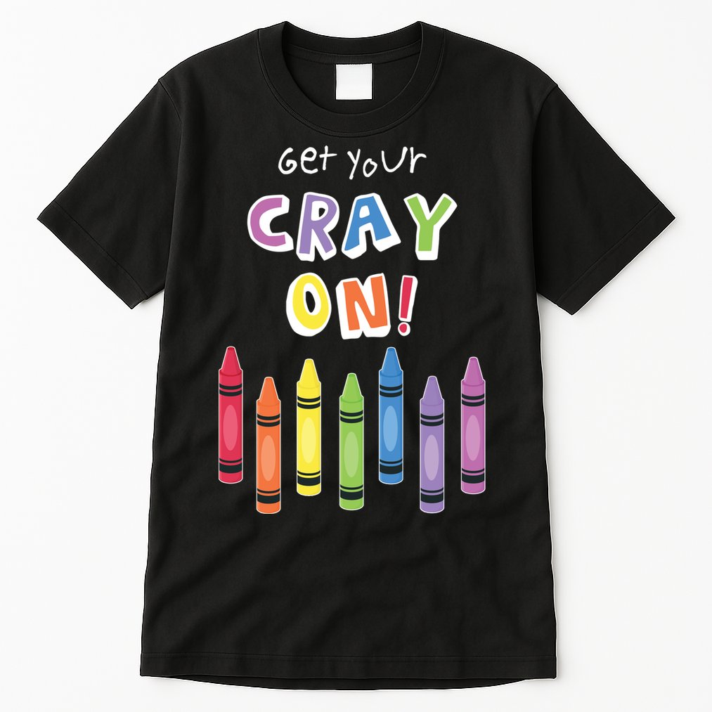 Get Your Cray On Crayon Tall T-Shirt