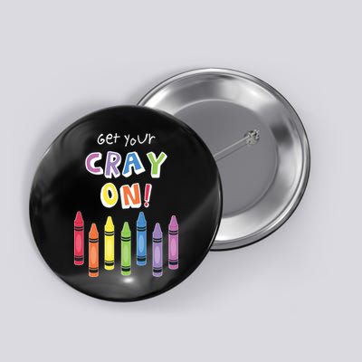 Get Your Cray On Crayon Button