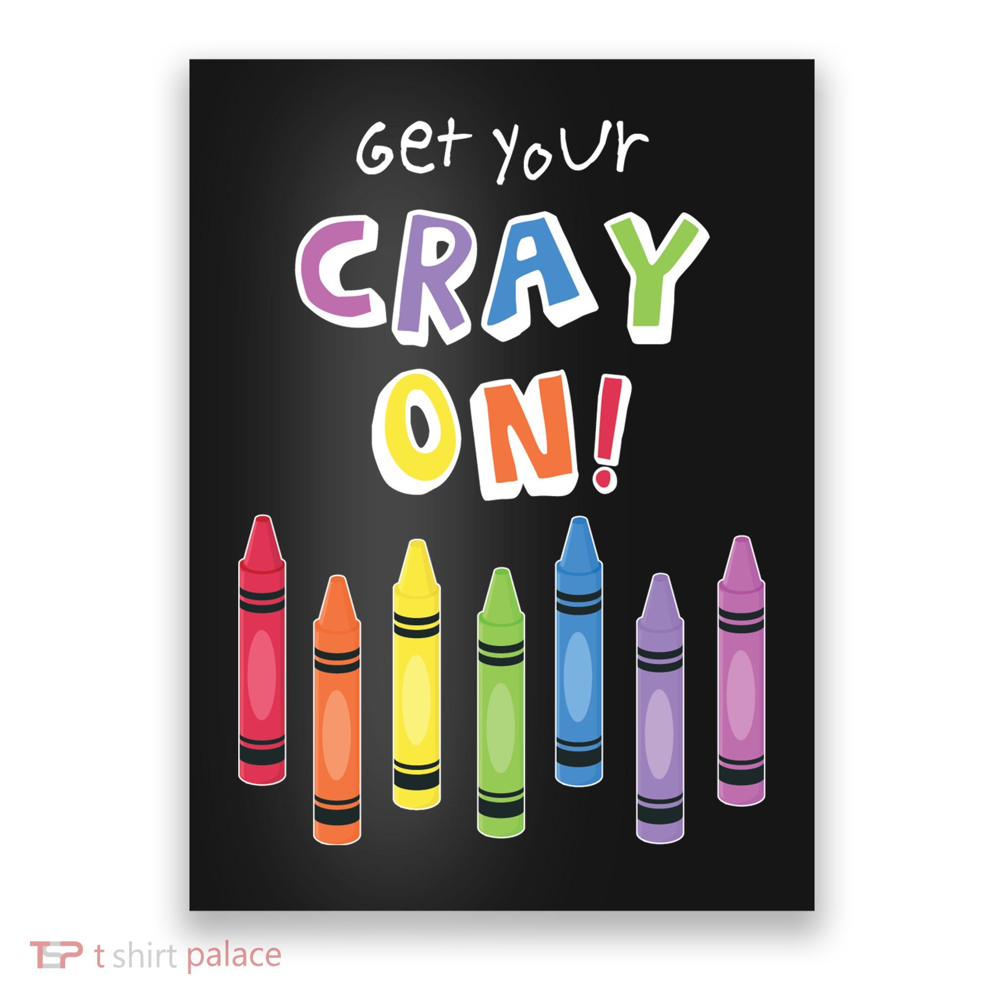 Get Your Cray On Crayon Poster