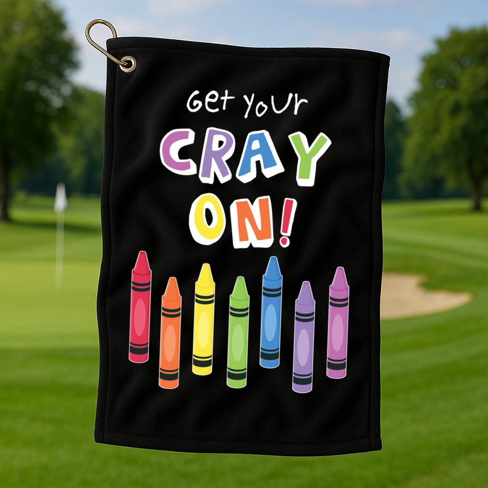 Get Your Cray On Crayon Golf Towel