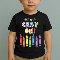 Get Your Cray On Crayon Toddler T-Shirt