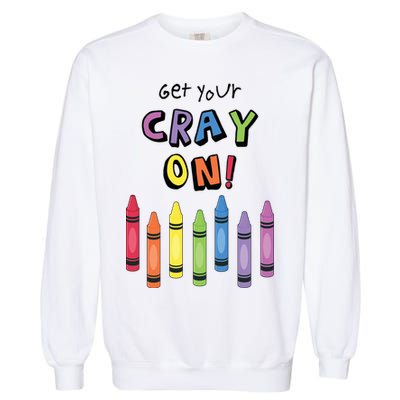 Get Your Cray On Crayon Garment-Dyed Sweatshirt