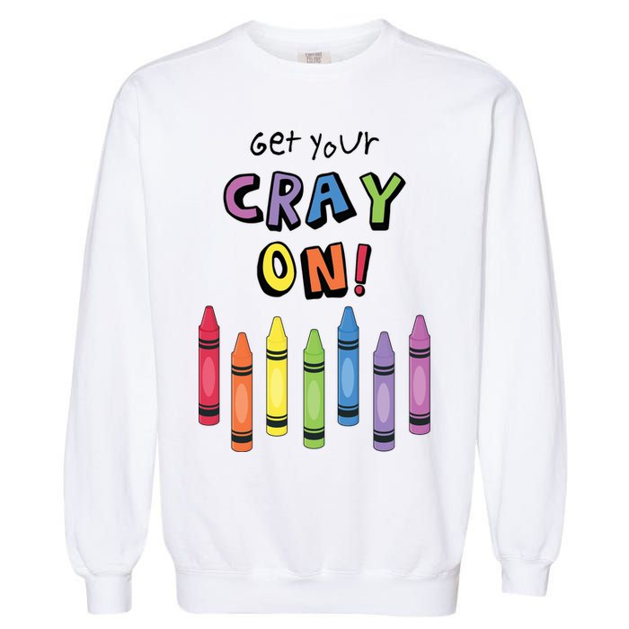 Get Your Cray On Crayon Garment-Dyed Sweatshirt