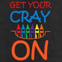 Get Your Cray On Crayon School Art Garment-Dyed Heavyweight T-Shirt