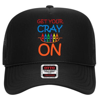 Get Your Cray On Crayon School Art High Crown Mesh Back Trucker Hat