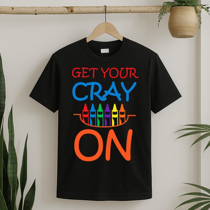 Get Your Cray On Crayon School Art T-Shirt