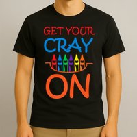 Get Your Cray On Crayon School Art T-Shirt