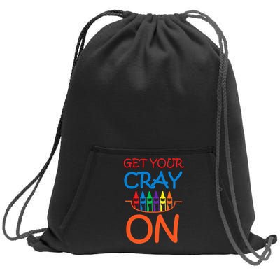 Get Your Cray On Crayon School Art Sweatshirt Cinch Pack Bag