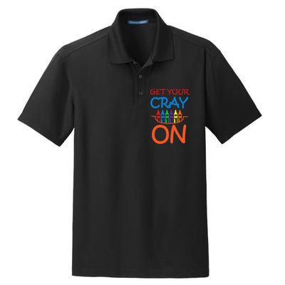 Get Your Cray On Crayon School Art Dry Zone Grid Polo