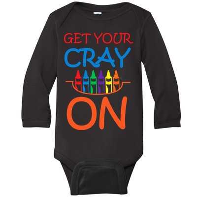 Get Your Cray On Crayon School Art Baby Long Sleeve Bodysuit