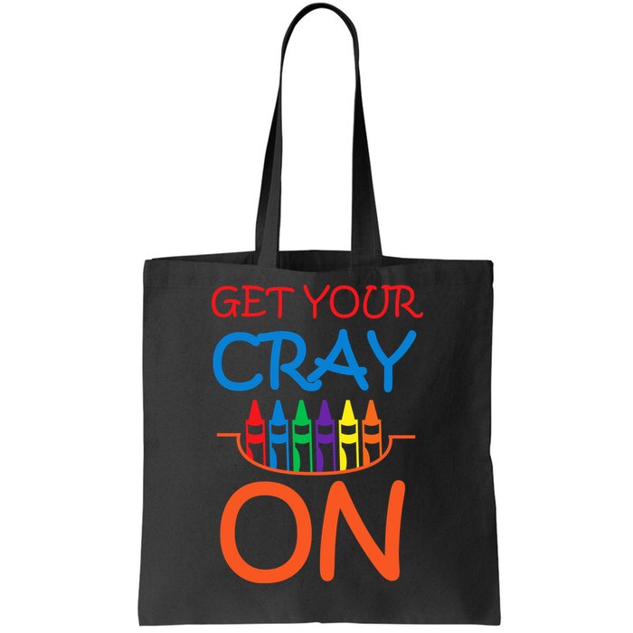 Get Your Cray On Crayon School Art Tote Bag