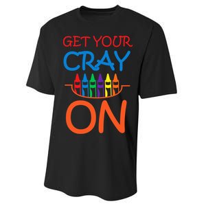 Get Your Cray On Crayon School Art Performance Sprint T-Shirt