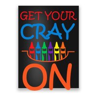 Get Your Cray On Crayon School Art Poster