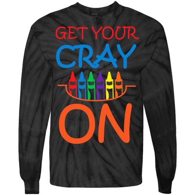 Get Your Cray On Crayon School Art Tie-Dye Long Sleeve Shirt