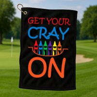 Get Your Cray On Crayon School Art Golf Towel