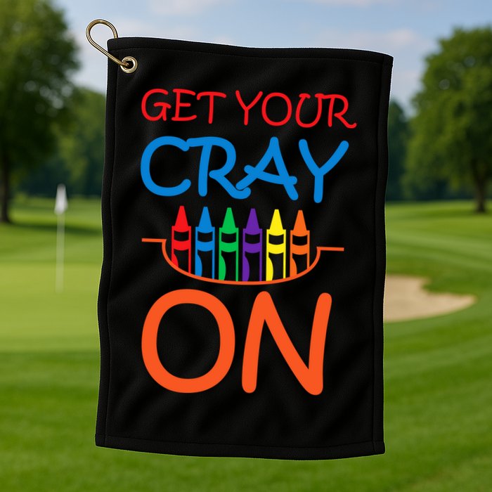 Get Your Cray On Crayon School Art Golf Towel