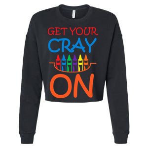 Get Your Cray On Crayon School Art Cropped Pullover Crew