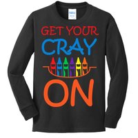 Get Your Cray On Crayon School Art Kids Long Sleeve Shirt