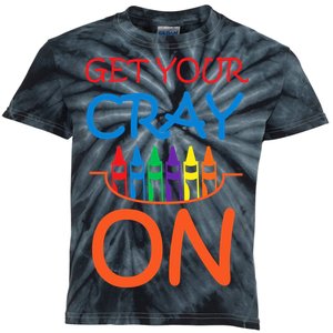 Get Your Cray On Crayon School Art Kids Tie-Dye T-Shirt