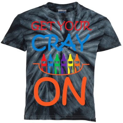 Get Your Cray On Crayon School Art Kids Tie-Dye T-Shirt