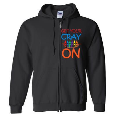 Get Your Cray On Crayon School Art Full Zip Hoodie