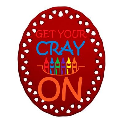 Get Your Cray On Crayon School Art Ceramic Oval Ornament