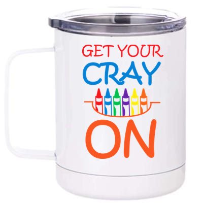 Get Your Cray On Crayon School Art 12 oz Stainless Steel Tumbler Cup