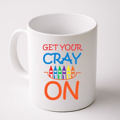 Get Your Cray On Crayon School Art Coffee Mug