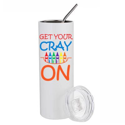 Get Your Cray On Crayon School Art Stainless Steel Tumbler