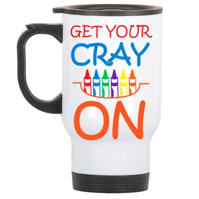 Get Your Cray On Crayon School Art Stainless Steel Travel Mug