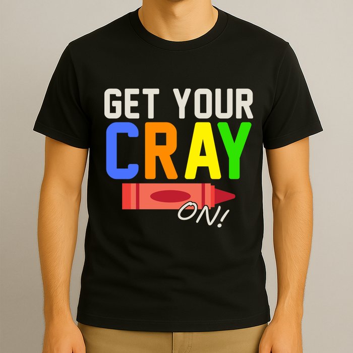 Get Your Cray-On! Fun Back To School T-Shirt