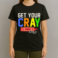 Get Your Cray-On! Fun Back To School T-Shirt