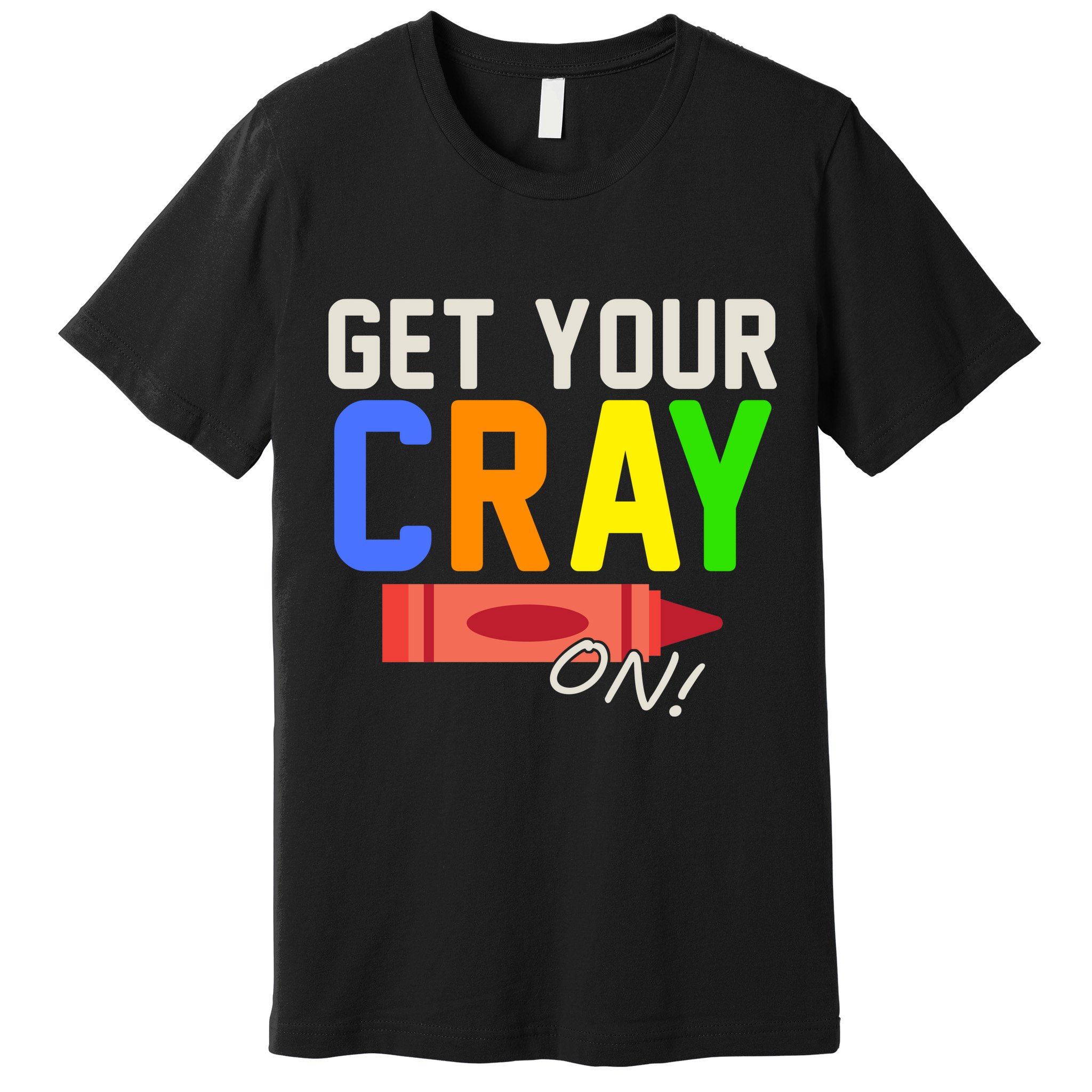Get Your Cray-On! Fun Back To School Premium T-Shirt