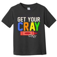 Get Your Cray-On! Fun Back To School Toddler T-Shirt