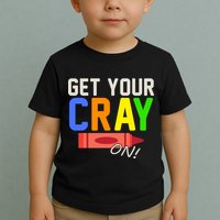 Get Your Cray-On! Fun Back To School Toddler T-Shirt
