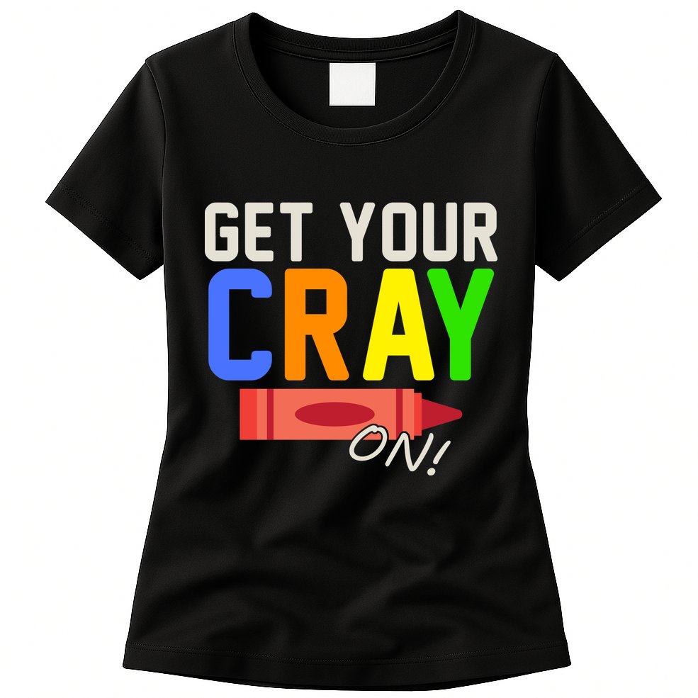 Get Your Cray-On! Fun Back To School Womens T-Shirt