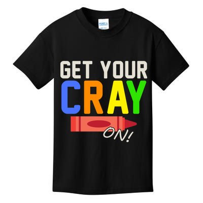 Get Your Cray-On! Fun Back To School Kids T-Shirt