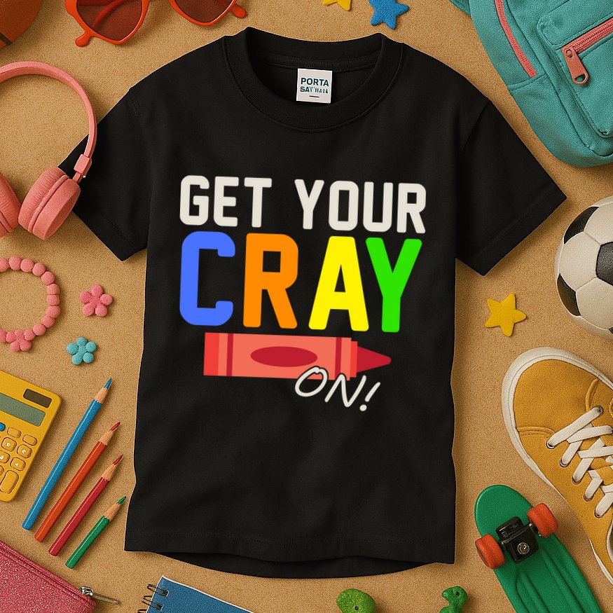 Get Your Cray-On! Fun Back To School Kids T-Shirt