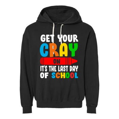 Get Your Crayon It's The Last Day Of School Garment-Dyed Fleece Hoodie